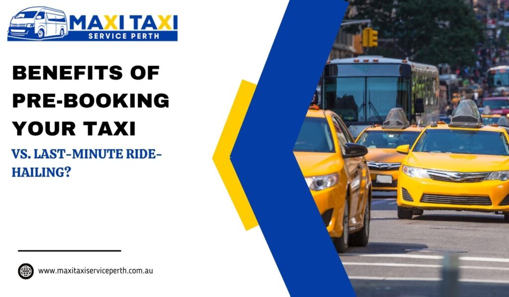 Benefits Of Pre-Booking Your Taxi