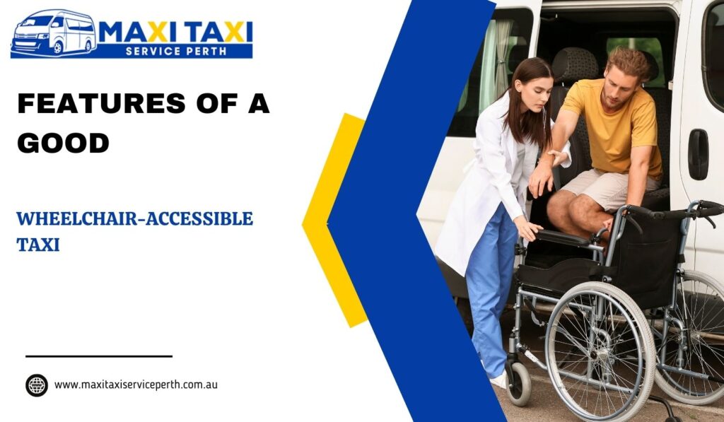 Features Of A Good Wheelchair-Accessible Taxi